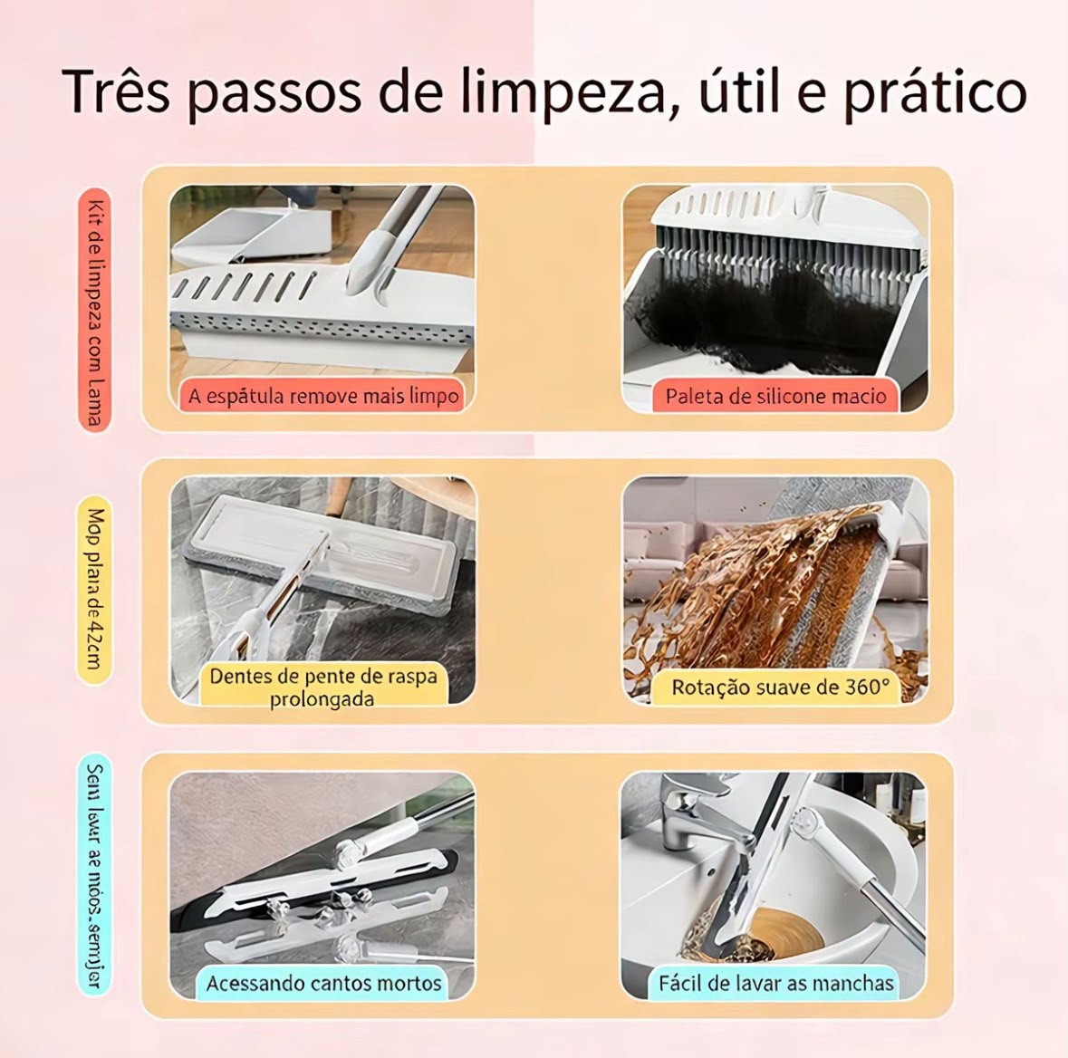 Três passos de limpeza: varrer com a pá, passar o mop e secar com o rodo